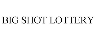 BIG SHOT LOTTERY