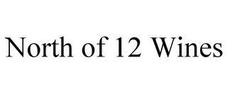NORTH OF 12 WINES