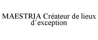MAESTRIA CRÉATEUR DE LIEUX D'EXCEPTION