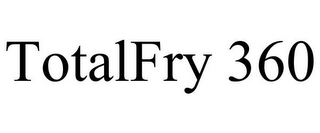 TOTALFRY 360