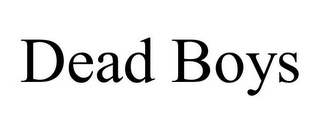 DEAD BOYS