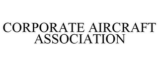 CORPORATE AIRCRAFT ASSOCIATION