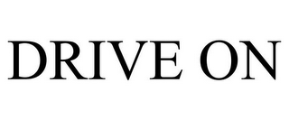 DRIVE ON