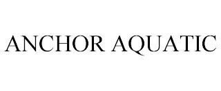 ANCHOR AQUATIC