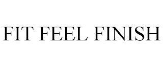 FIT FEEL FINISH