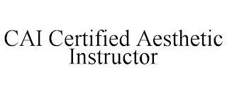 CAI CERTIFIED AESTHETIC INSTRUCTOR