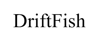 DRIFTFISH