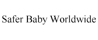 SAFER BABY WORLDWIDE