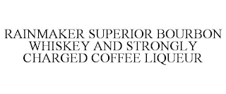 RAINMAKER SUPERIOR BOURBON WHISKEY AND STRONGLY CHARGED COFFEE LIQUEUR