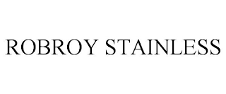 ROBROY STAINLESS