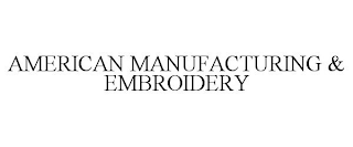 AMERICAN MANUFACTURING & EMBROIDERY
