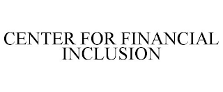 CENTER FOR FINANCIAL INCLUSION