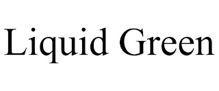 LIQUID GREEN