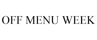 OFF MENU WEEK