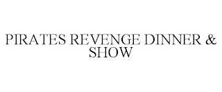 PIRATES REVENGE DINNER & SHOW