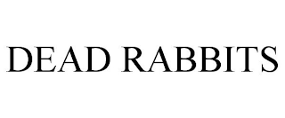 DEAD RABBITS