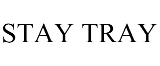 STAY TRAY