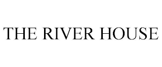 THE RIVER HOUSE