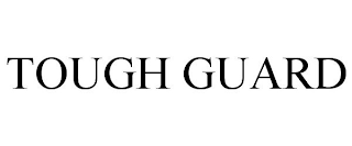 TOUGH GUARD