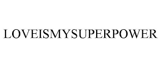 LOVEISMYSUPERPOWER