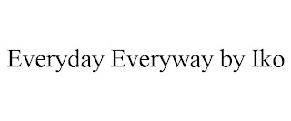 EVERYDAY EVERYWAY BY IKO