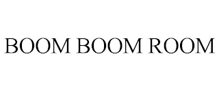 BOOM BOOM ROOM