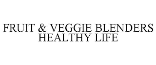 FRUIT & VEGGIE BLENDERS HEALTHY LIFE