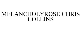MELANCHOLY ROSE CHRIS COLLINS
