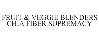 FRUIT & VEGGIE BLENDERS CHIA FIBER SUPREMACY