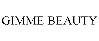GIMME BEAUTY