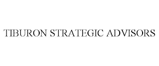 TIBURON STRATEGIC ADVISORS