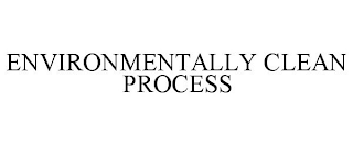 ENVIRONMENTALLY CLEAN PROCESS