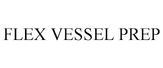 FLEX VESSEL PREP
