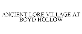 ANCIENT LORE VILLAGE AT BOYD HOLLOW