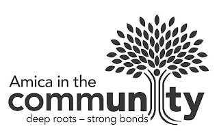 AMICA IN THE COMMUNITY DEEP ROOTS - STRONG BONDS