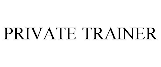 PRIVATE TRAINER