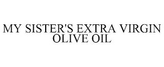 MY SISTER'S EXTRA VIRGIN OLIVE OIL