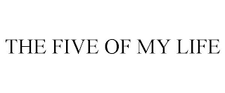 THE FIVE OF MY LIFE
