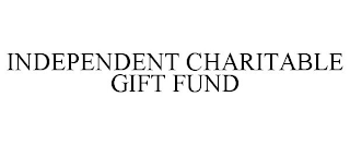 INDEPENDENT CHARITABLE GIFT FUND