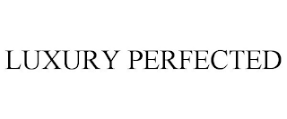 LUXURY PERFECTED