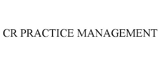 CR PRACTICE MANAGEMENT