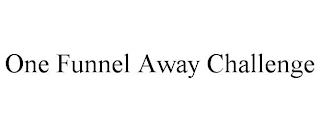 ONE FUNNEL AWAY CHALLENGE