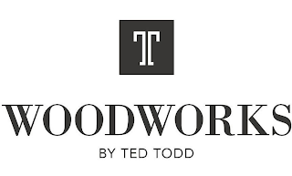 T WOODWORKS BY TED TODD