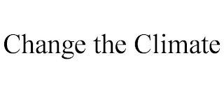 CHANGE THE CLIMATE