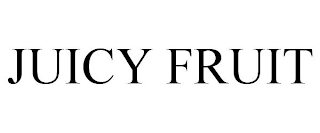 JUICY FRUIT
