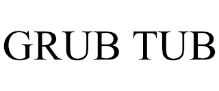 GRUB TUB