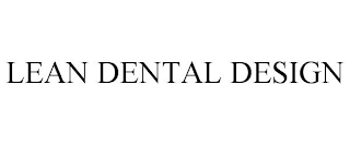 LEAN DENTAL DESIGN