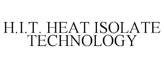 H.I.T. HEAT ISOLATE TECHNOLOGY