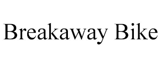 BREAKAWAY BIKE