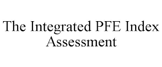 THE INTEGRATED PFE INDEX ASSESSMENT